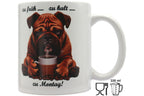 Jumbo Tasse XXL 330 ml sitzender Hund mit Tasse und Schriftzug "zu früh .... zu kalt .... zu Montag!"