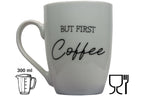 Jumbo Tasse XXL 300 ml mit Schriftzug "But First Coffee"